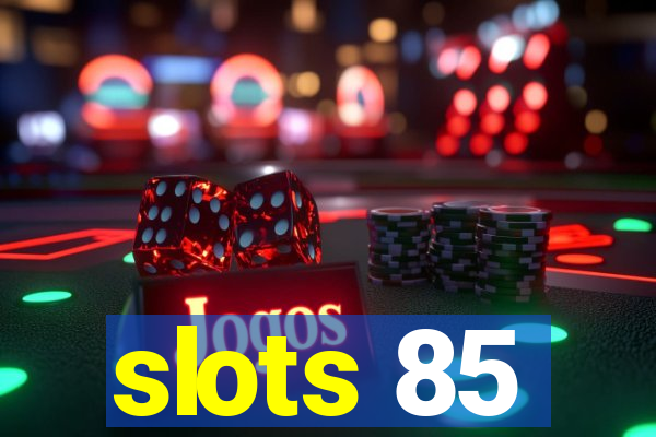 slots 85